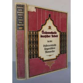 Ruhmeshalle deutscher Arbeit in der östterreichisch-ungarischen Monarchie [dějiny umění, kulturní dějiny, Habsburská monarchie, Rakousko-Uhersko, německý nacionalismus]