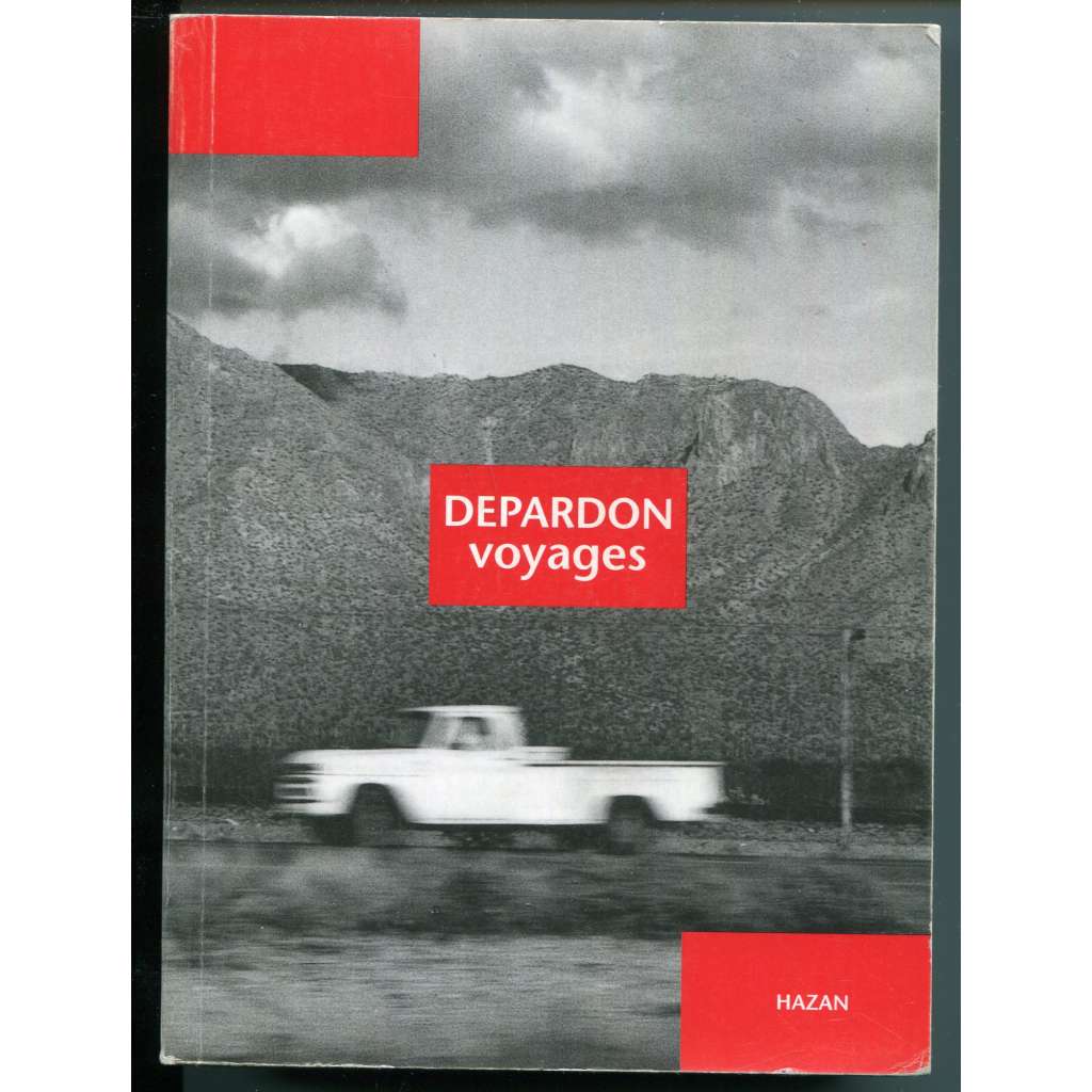 Depardon. Voyages [Raymond Depardon. Cesty; dokumentární fotografie, fotoreportáž]