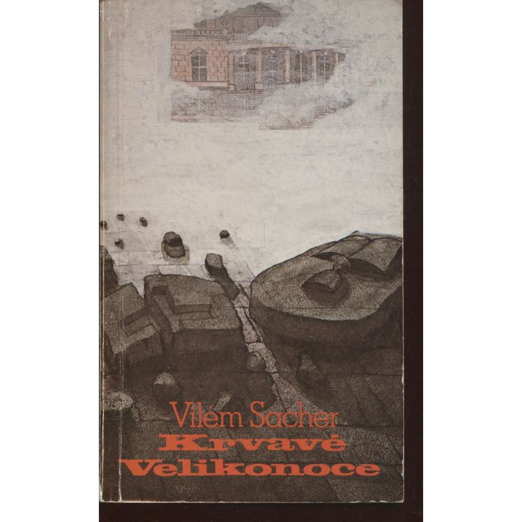 Krvavé Velikonoce (Sixty-Eight Publishers, exil) - 2. světová válka - osvobození Slovenska, SNP, Slovenské národní povstání