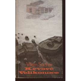 Krvavé Velikonoce (Sixty-Eight Publishers, exil) - 2. světová válka - osvobození Slovenska, SNP, Slovenské národní povstání
