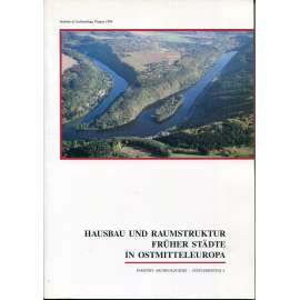 Hausbau und Raumstruktur früher Städte in Ostmitteleuropa [= Památky archeologické – Supplementum 6] [archeologie, střední Evropa, města, městská zástavba, městské domy]