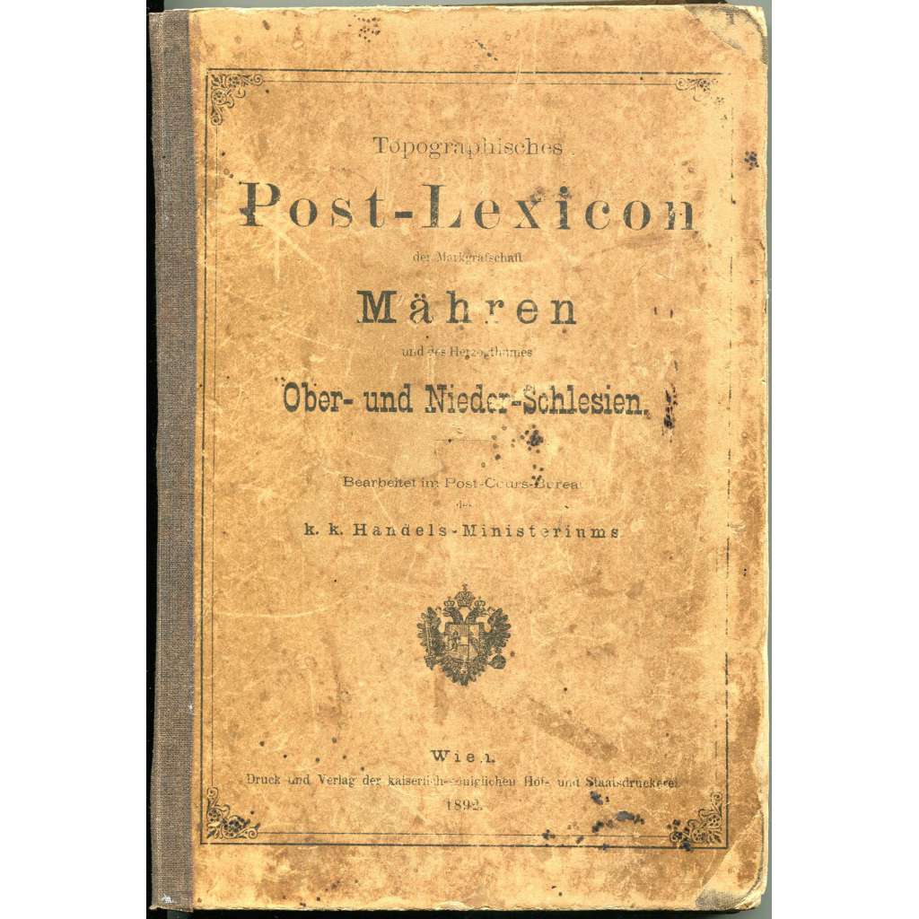 Topographisches Post-Lexicon der Markgrafschaft Mähren ... [Morava; Slezsko; místopisný, poštovní lexikon; pošty]