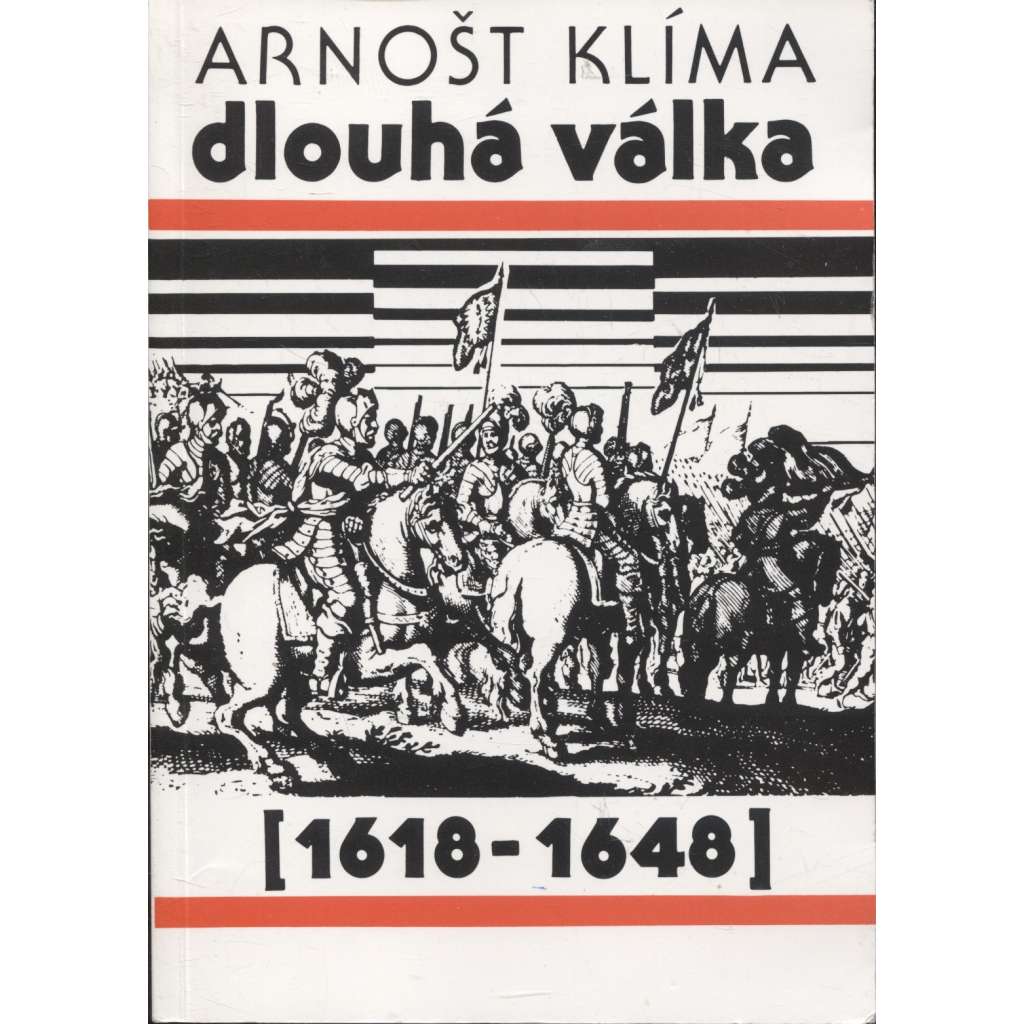 Dlouhá válka 1618 - 1648 (třicetiletá válka, 30. letá válka) Dlouhá válka 1618 - 1648 (třicetiletá válka, 30. letá válka)