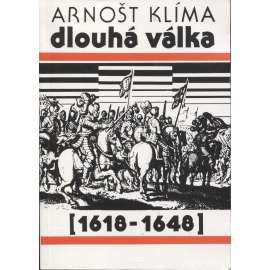 Dlouhá válka 1618 - 1648 (třicetiletá válka, 30. letá válka) Dlouhá válka 1618 - 1648 (třicetiletá válka, 30. letá válka)