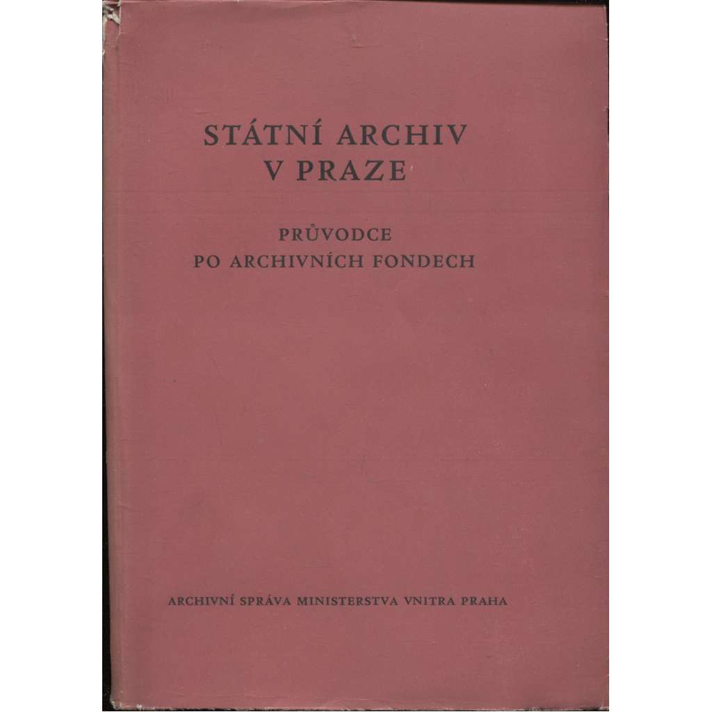 Státní archiv v Praze. Průvodce po archivních fondech (Praha)