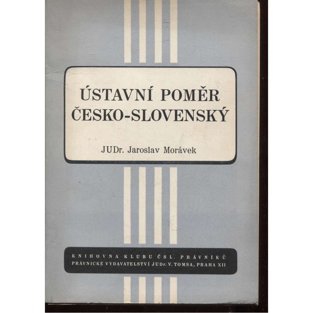Ústavní poměr česko-slovenský (Obnovení právního pořádku) Ústavní poměr česko-slovenský (Obnovení právního pořádku)