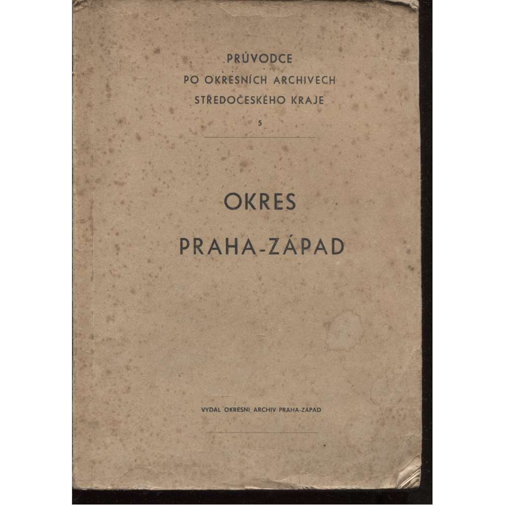 Průvodce po okresních archivech Středočeského kraje č. 5. Okres Praha-západ