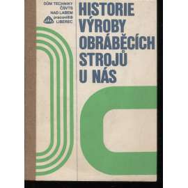 Historie výroby obráběcích strojů u nás (obráběcí stroje)