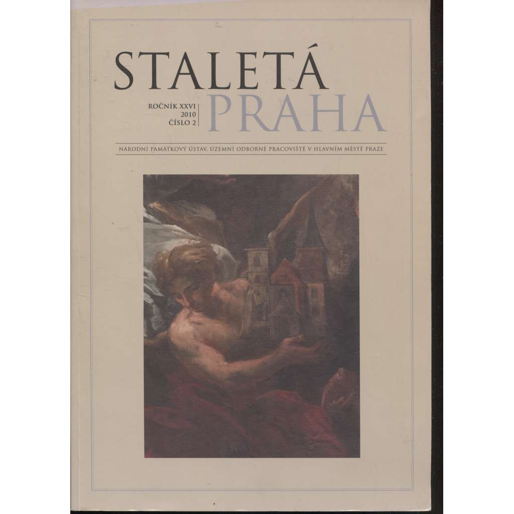 Staletá Praha, ročník XXVI./2010, číslo 2. [vydává Národní památkový ústav Praha - památky, stavební historie]