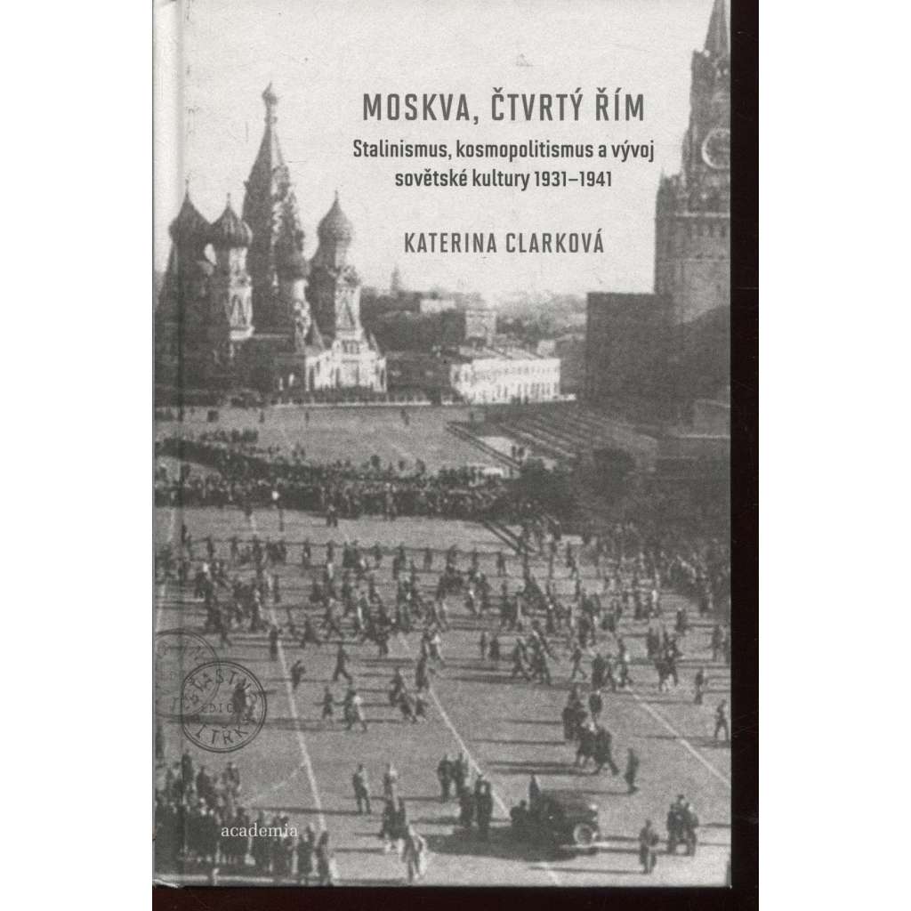 Moskva, čtvrtý Řím - Stalinismus, kosmopolitismus a vývoj sovětské kultury 1931-1941 (Rusko)