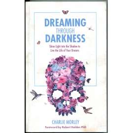Dreaming through Darkness [buddhismus, Tibet, spiritualita, osobní růst, osobnostní rozvoj, podpis]