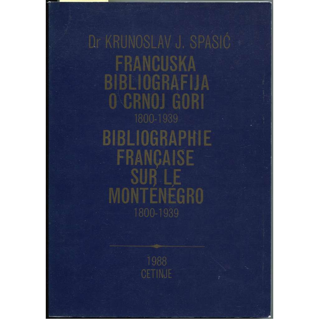 Francuska bibliografija o Crnoj Gori 1800–1939 = Bibliographie française sur le Montenegro 1800–1939 [Černá Hora; historie; bibliografie]