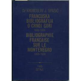 Francuska bibliografija o Crnoj Gori 1800–1939 = Bibliographie française sur le Montenegro 1800–1939 [Černá Hora; historie; bibliografie]