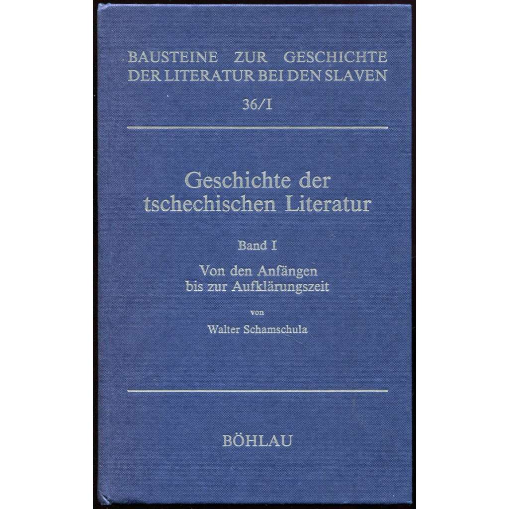 Geschichte der tschechischen Literatur. Bd. I. Von der Anfängen bis zur Aufklärungszeit [Dějiny české literatury, 1]
