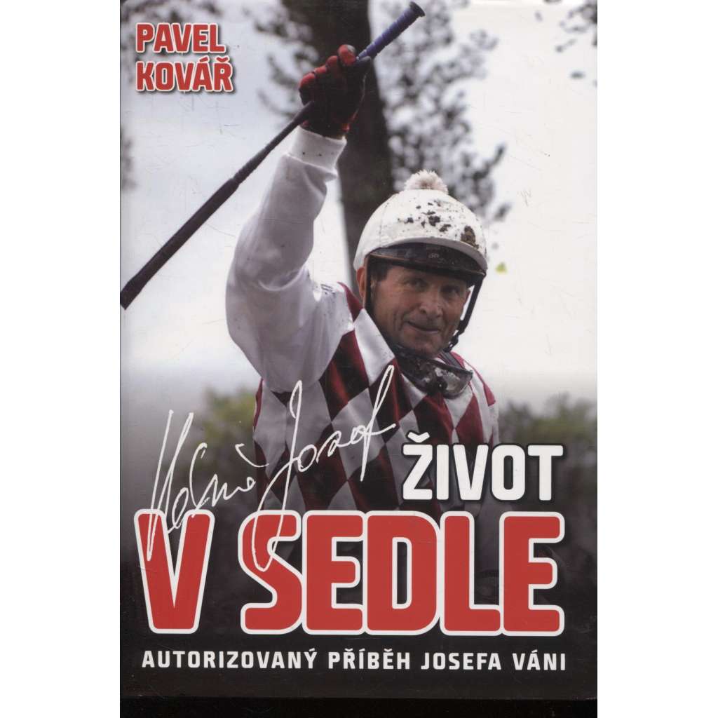 Život v sedle - Autorizovaný příběh Josefa Váni (Josef Váňa)