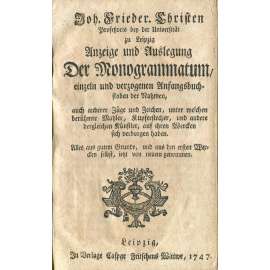 Anzeige und Auslegung der Monogrammatum [1747; signatury; monogramy; iniciály; umělci; umění; malíři; rytci]