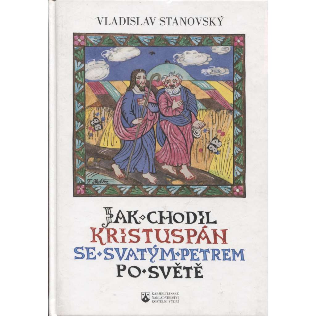 Jak chodil Kristuspán se svatým Petrem po světě (pohádky, Ježíš Kristus, legenda; ilustrace František Skála)