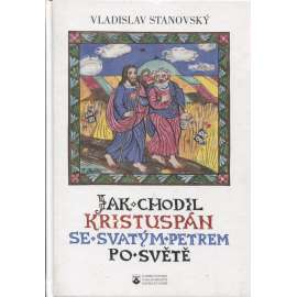 Jak chodil Kristuspán se svatým Petrem po světě (pohádky, Ježíš Kristus, legenda; ilustrace František Skála)