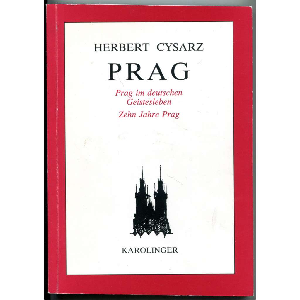 Prag. Prag im deutschen Geistesleben. Zehn Jahre Prag [Praha; historie; dějiny Prahy; pražská německá literatura]