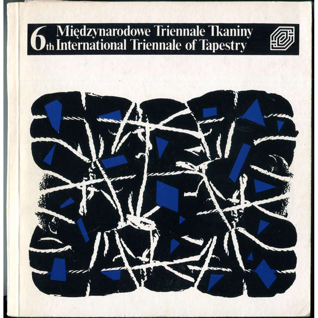 6 Międzynarodowe Triennale Tkaniny = 6th International Triennale of Tapestry [tapiserie; umění]