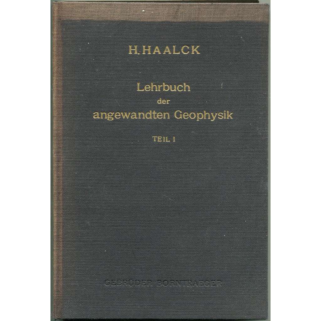 Lehrbuch der angewandten Geophysik. Teil I. Mit 148 Textabbildungen [geofyzika; fyzika]