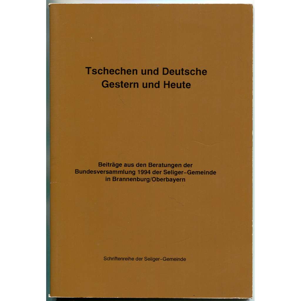 Tschechen und Deutsche Gestern und Heute ["Češi a Němci včera a dnes"; historie; Československo; Sudety]