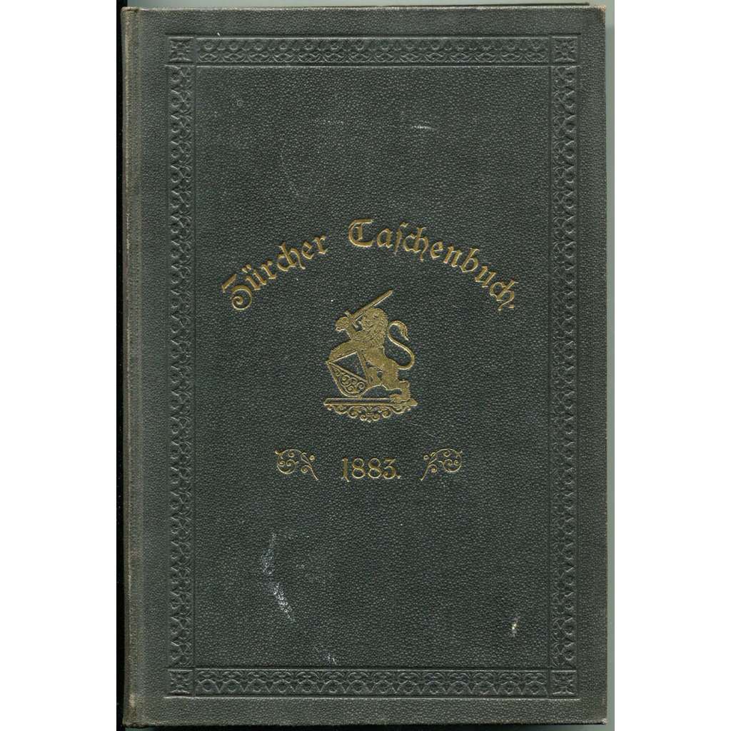 Zürcher Taschenbuch auf das Jahr 1883. Sechster Jahrgang [ročník 6; historie, dějiny Švýcarska; Curych; Švýcarsko]