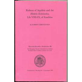 Rufinus of Aquileia and the Historia Ecclesiastica, Lib. VIII-IX, of Eusebius [Tyrannius Rufinus; patristika; Církevní dějiny]