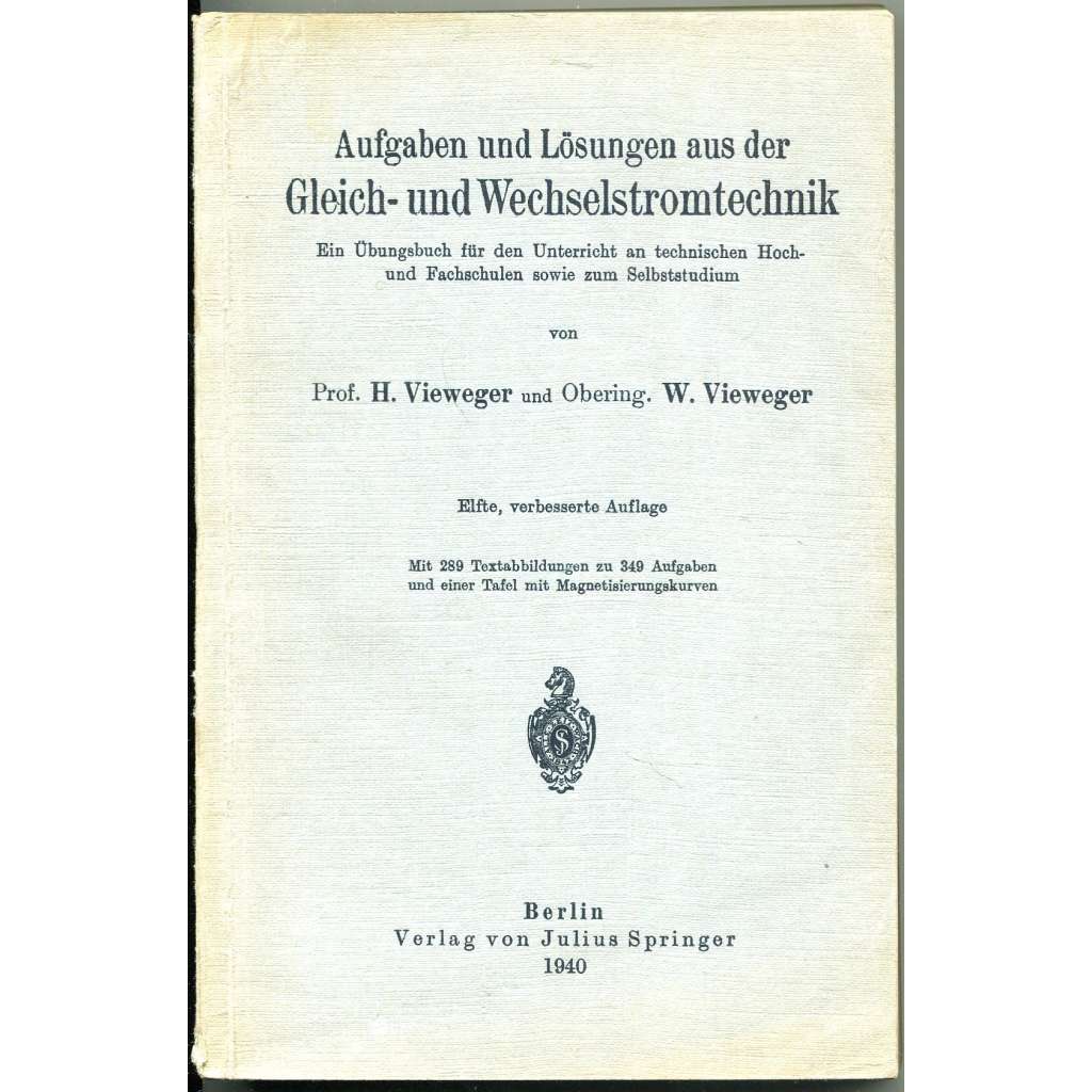 Aufgaben und Lösungen aus der Gleich-und Wechselstromtechnik [Úkoly a řešení z techniky stejnosměrného a střídavého proudu; elektrotechnika]