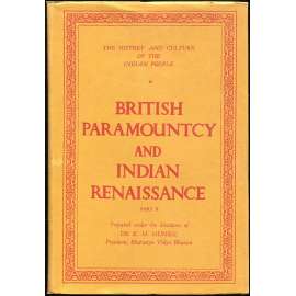 British Paramountcy and Indian Renaissance: Part II [= The History and Culture of the Indian People; 10] [dějiny Indie]