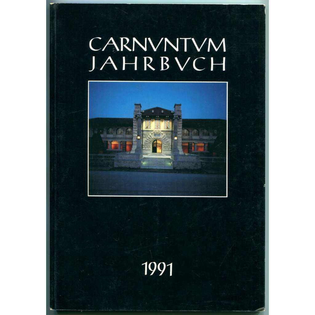 Carnuntum Jahrbuch 1991. [klasická archeologie, antika, doba římská, Římská říše, Dolní Rakousy, Petronell-Carnuntum, Dunajský limes]