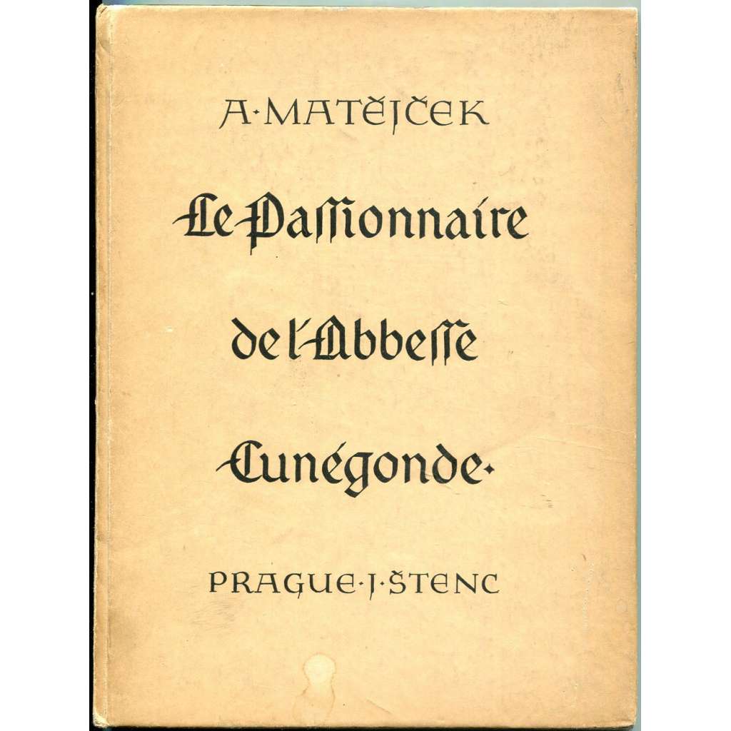 Le Passionnaire de L'Abbesse Cunégonde ["Pasionál abatyše Kunhuty"; iluminovaný rukopis; gotika; iluminace]