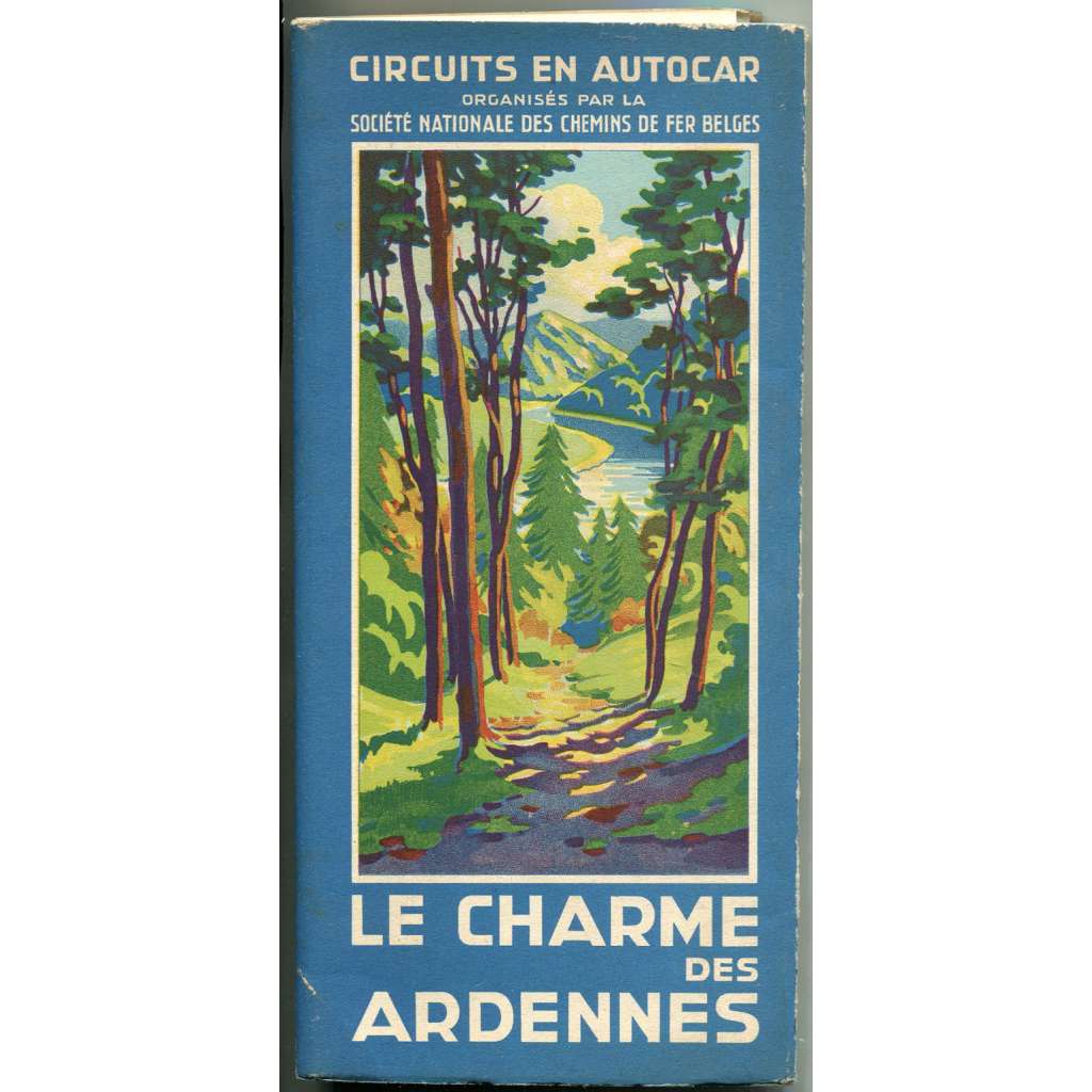 Le Charme des Ardennes. Circuits en autocar [Ardeny; průvodce; autoprůvodce; Belgie; Francie]