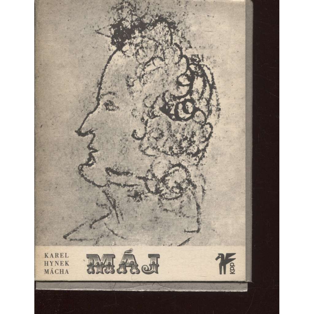 Spisy Karla Hynka Máchy. Díl první. Máj (1972) - reprint prvního vydání - Karel Hynek Mácha