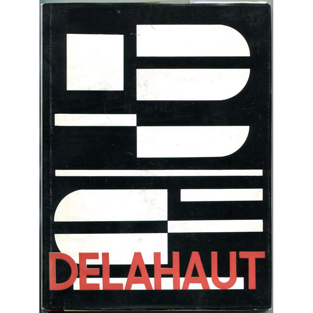 Delahaut [= Monographies de l'art belge] [Belgie; umění; malířství; geometrická abstrakce; avantgarda; Jo Delahaut]