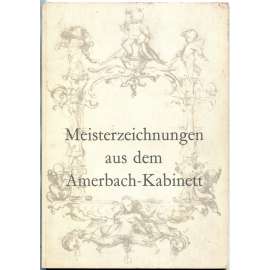 Meisterzeichnungen aus dem Amerbach-Kabinett ["Mistrovské kresby z Amerbachovy sbírky"; umění; kresba; renesance]