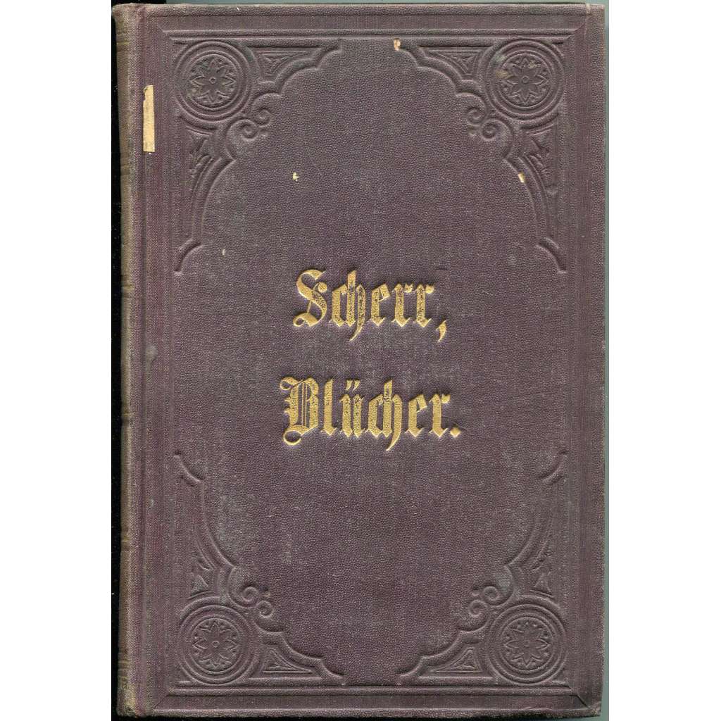 Blücher. Seine Zeit und sein Leben. Erster Band. Die Revolution (1740-1799) [maršál; Prusko; Gebhard Leberecht von]