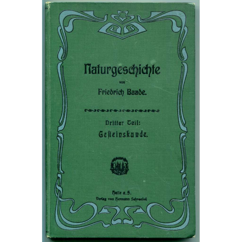 Gesteinskunde und Erdgeschichte. Naturgeschichte in Einzelbildern, Gruppenbildern und Lebensbildern; Dritter Teil [historická geologie, petrografie, horniny, minerály, přírodopis ]