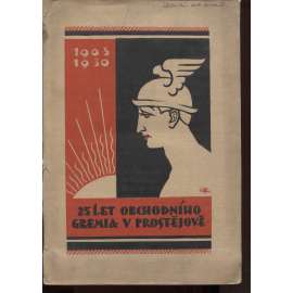 25 let Obchodního gremia soudního okresu prostějovského v Prostějově 1905-1930 (Prostějov)