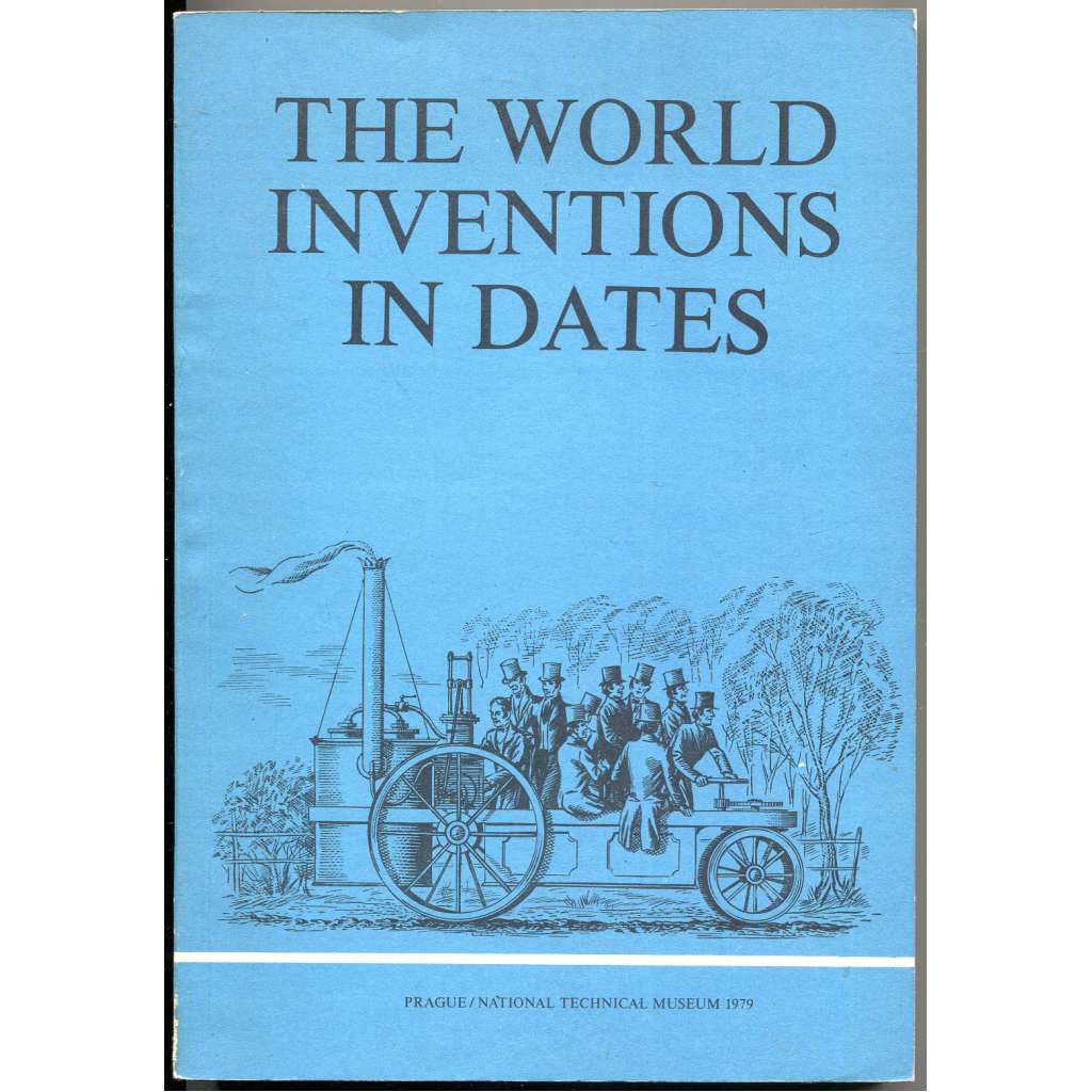 The world inventions in dates [Světové vynálezy v datech; knihtisk, železnice, mj. Johann Gutenberg, Marie Curie, James Watt]