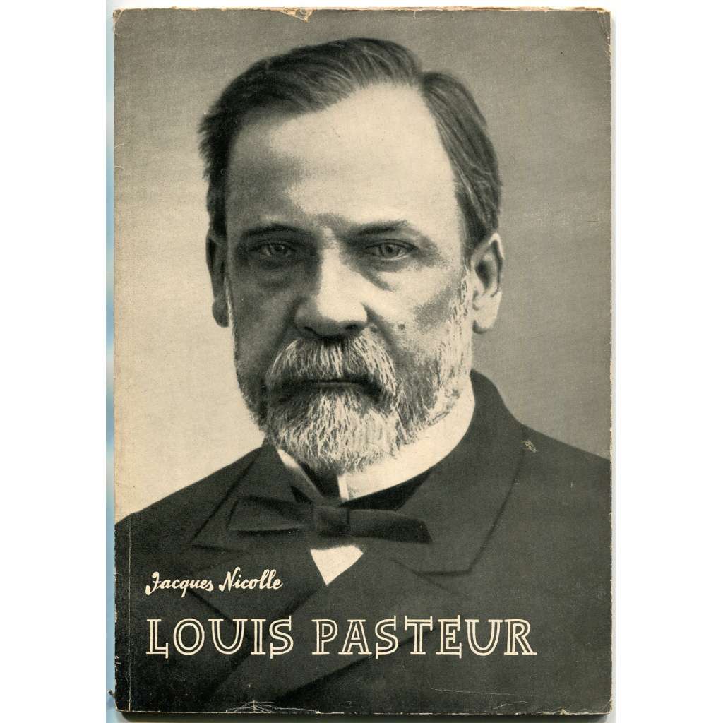 Louis Pasteur [Biologie, medicína, mikrobiologie]
