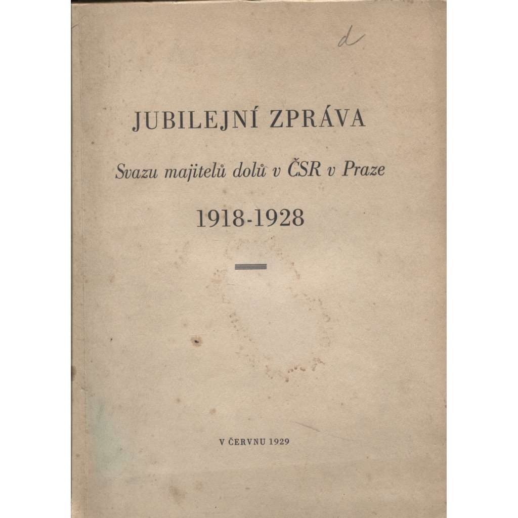 Jubilejní zpráva Svazu majitelů dolů v ČSR v Praze 1918-1928 (hornictví)