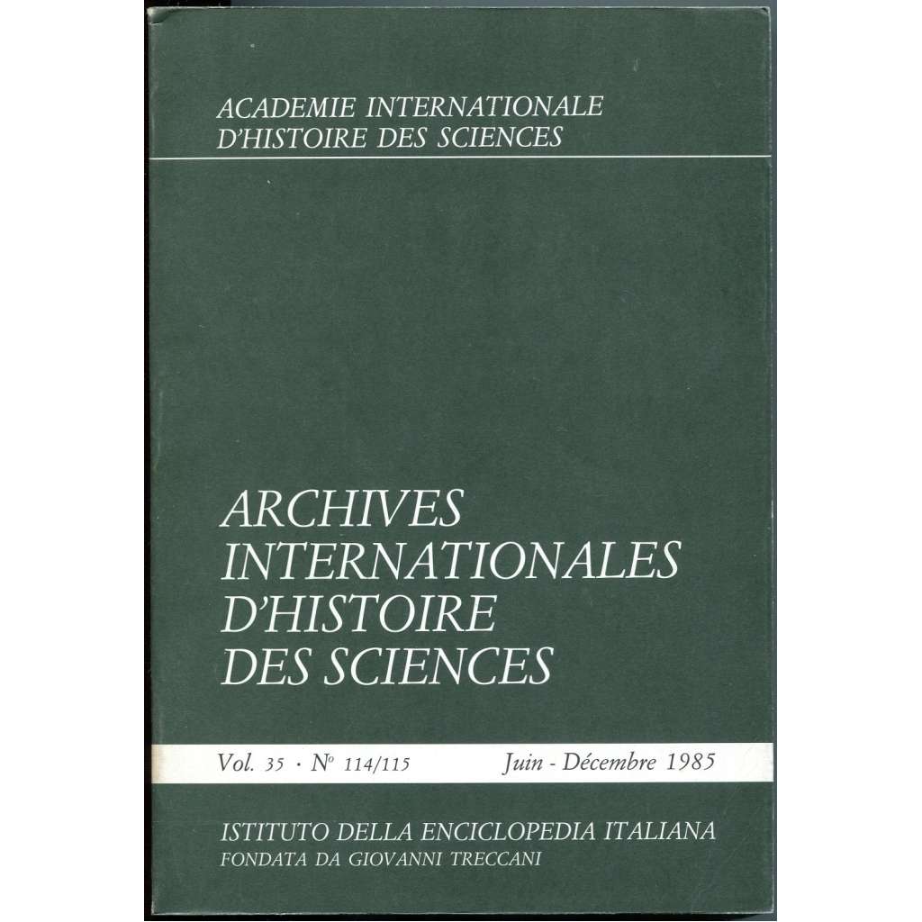 Archives internationales d'histoire des sciences, roč. 35, č. 114/115 (červen-prosinec 1985) [dějiny vědy; matematika]