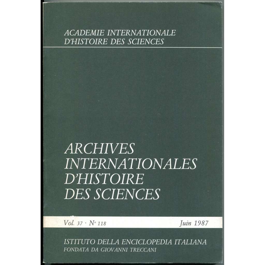 Archives internationales d'histoire des sciences, roč. 37, č. 118 (červen 1987) [dějiny vědy; matematika; astronomie]