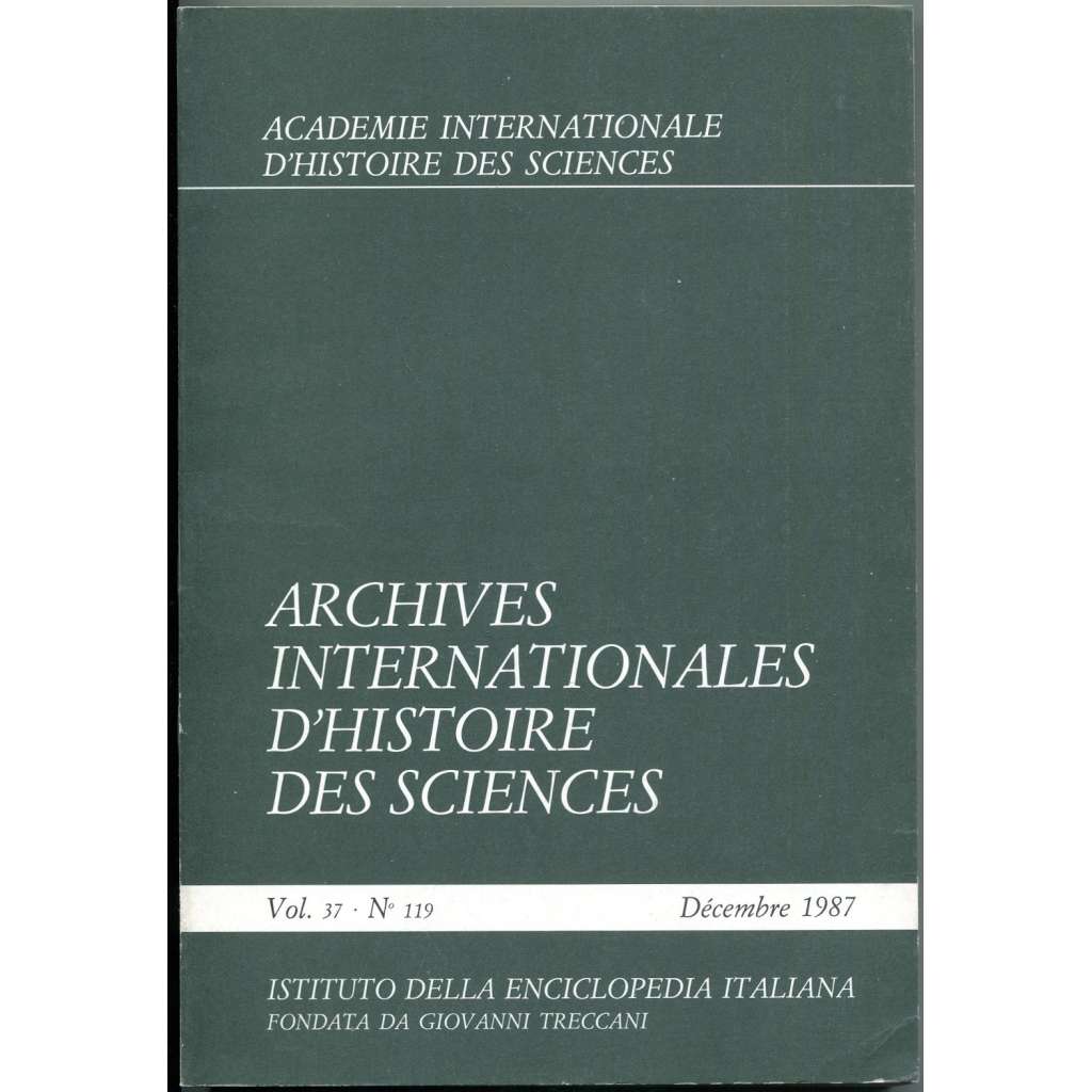 Archives internationales d'histoire des sciences, roč. 37, č. 119 (prosinec 1987) [dějiny vědy; matematika; fyzika]