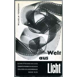 Welt aus Licht. Ein Lesebuch für Filmerzieher und Filmfreude [film; kinematografie; natáčení, dějiny filmu]