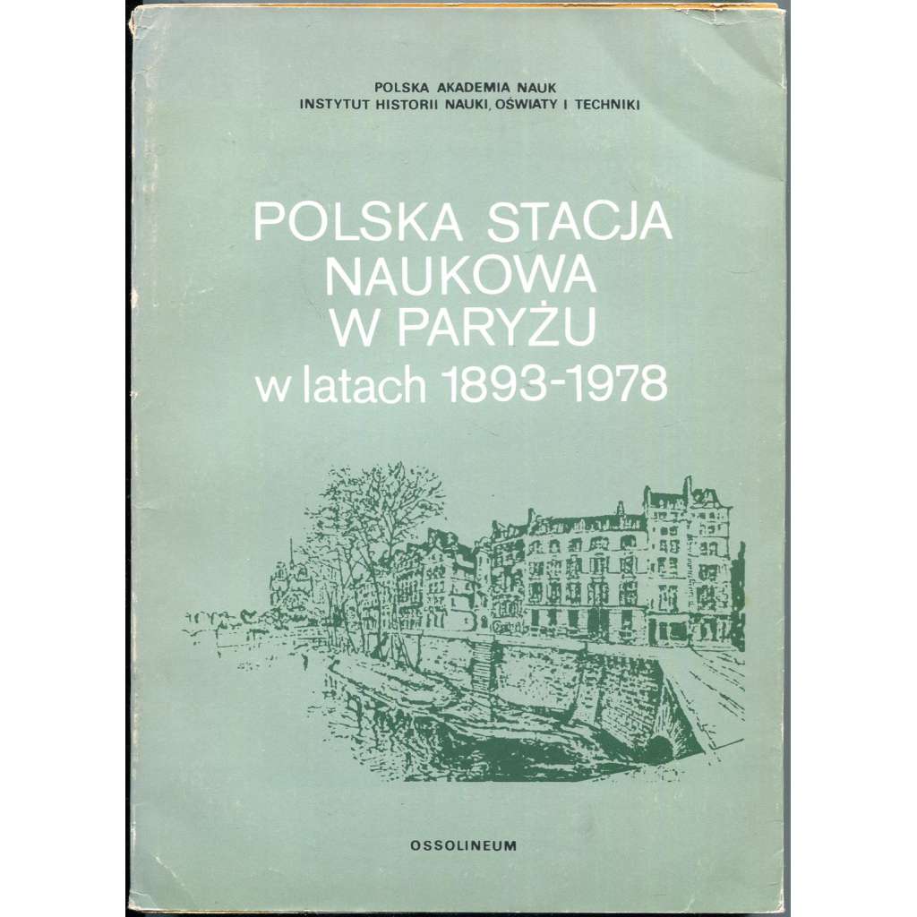 Polska stacja naukowa w Paryżu w latach 1893-1978 [dějiny vědy; Polsko; Francie; věda]