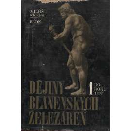 Dějiny blanenských železáren I. Do roku 1897 [železárna Blansko, hut, hutnictví, průmysl]