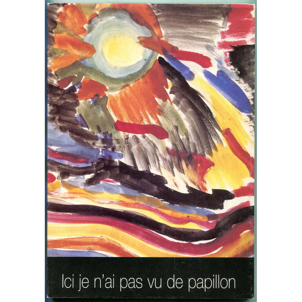 Ici je n'ai pas vu de papillon [kresby; básně; umění; Terezín; holokaust; Motýla jsem tu neviděl; Motýli tady nežijí]