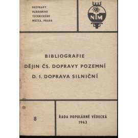 Bibliografie dějin čsl. dopravy pozemní. D. 1. Doprava silniční (Rozpravy Národního technického muzea v Praze)
